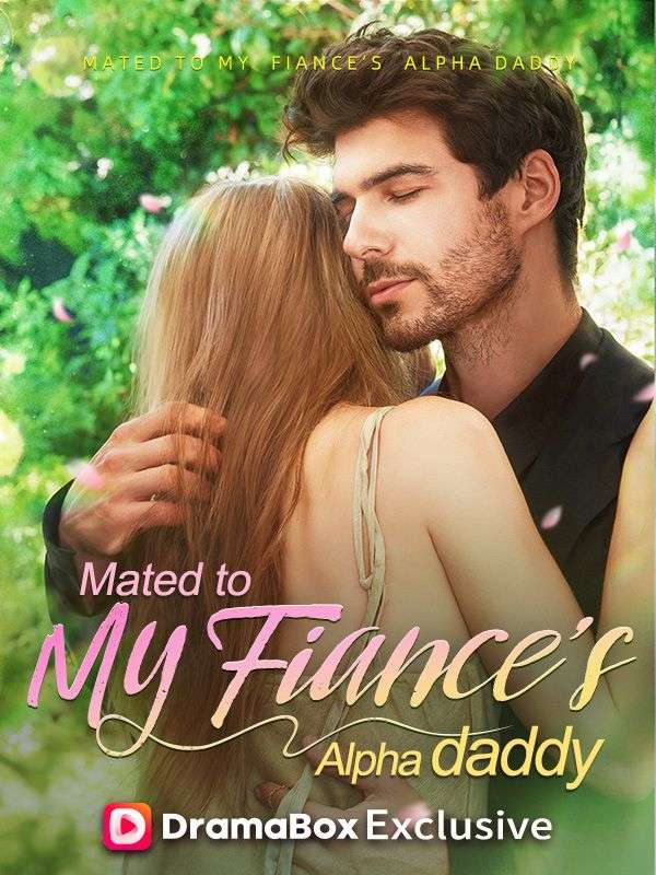 Watch Mated with My Fiance's Alpha Daddy (DramaBox) Full Episodes Free HD