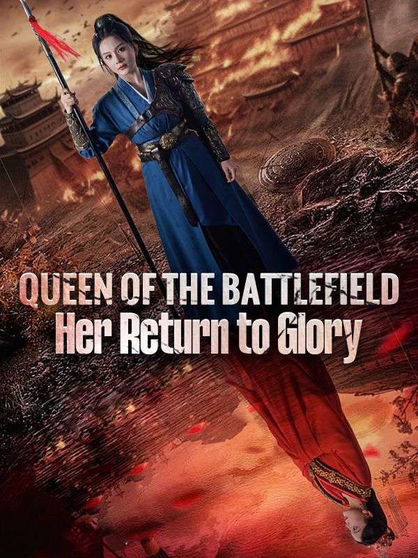 Watch Queen of the Battlefield: Her Return to Glory (DramaBox) Full Episodes Free HD