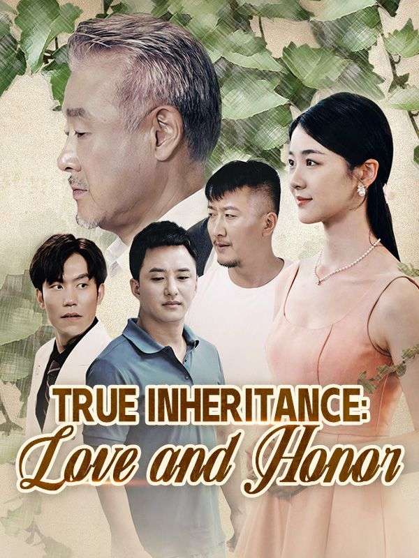 Watch True Inheritance: Love and Honor (DramaBox) Full Episodes