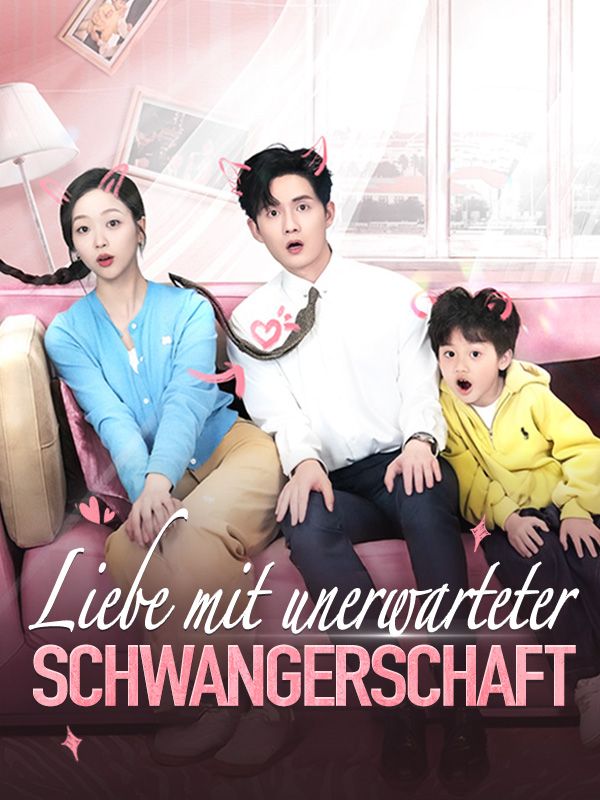 Watch Liebe mit unerwarteter Schwangerschaft (DramaBox) Full Episodes Free HD