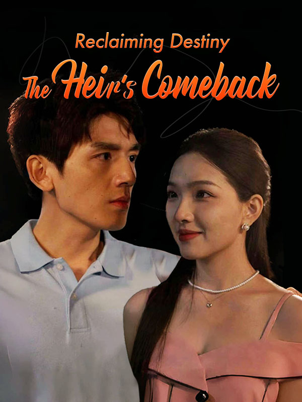 Watch Reclaiming Destiny: The Heir's Comeback (DramaBox) Full Episodes Free HD
