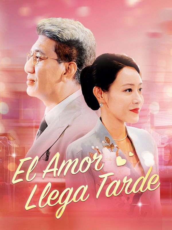 Watch El Amor Llega Tarde (DramaBox) Full Episodes Free HD
