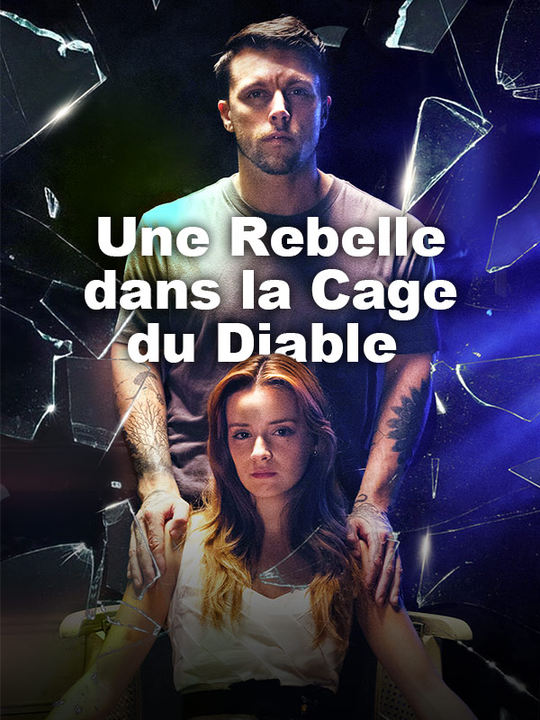 Watch Une Rebelle dans la Cage du Diable (DramaBox) Full Episodes Free HD