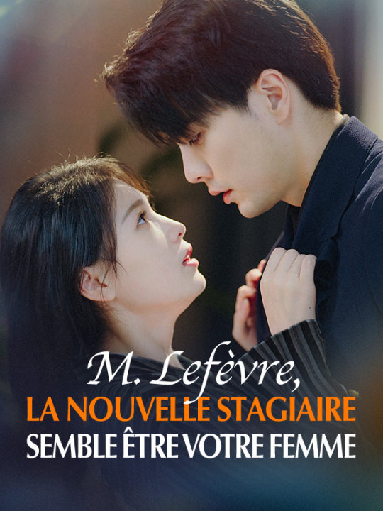 Watch M. Lefèvre, la nouvelle stagiaire semble être votre femme (DramaBox) Full Episodes Free HD