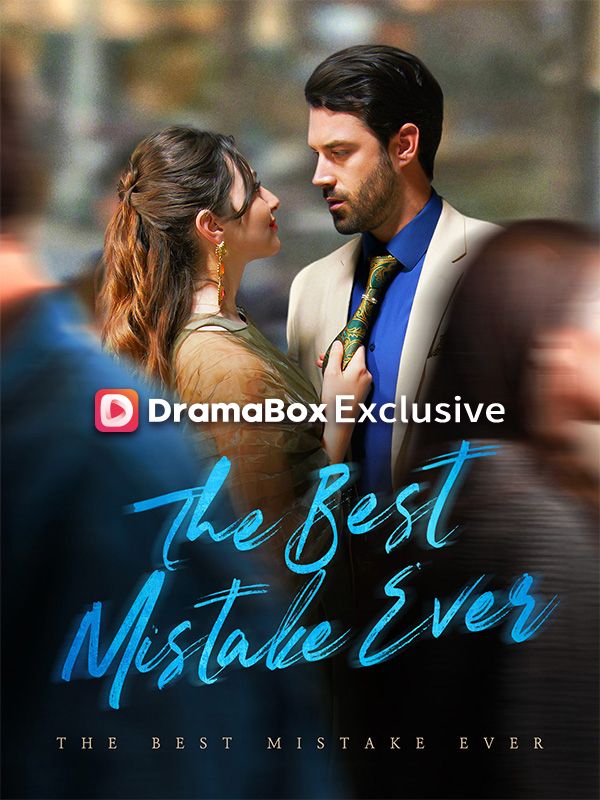 Watch The Best Mistake Ever (DramaBox) Full Episodes