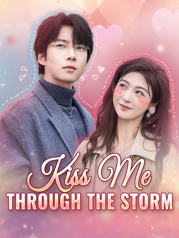Watch Kiss Me Through the Storm (DramaBox) Full Episodes Free HD