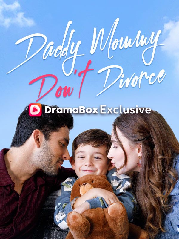 Watch Daddy Mommy Don't Divorce (DramaBox) Full Episodes
