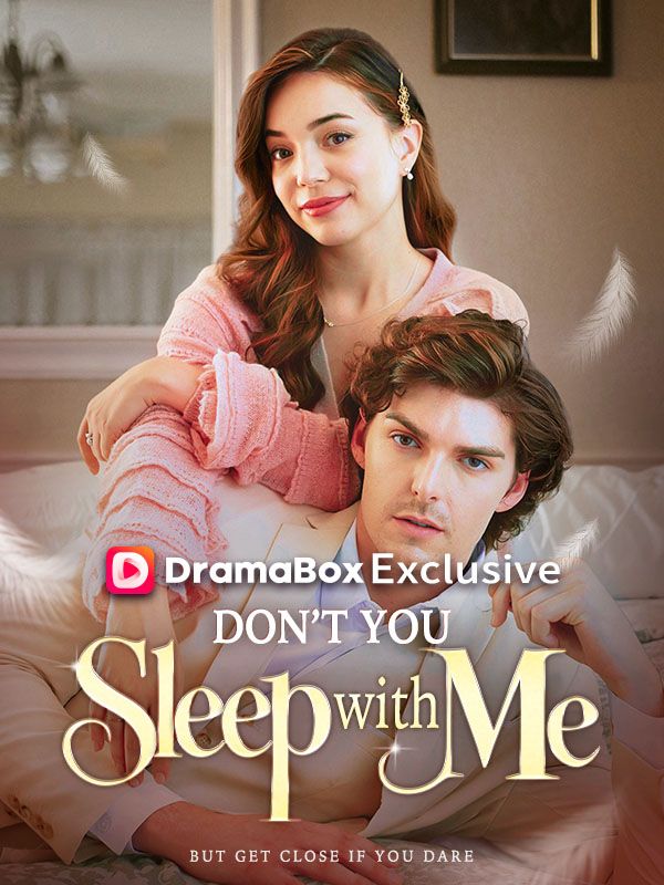 Watch Don't You Sleep with Me (DramaBox) Full Episodes