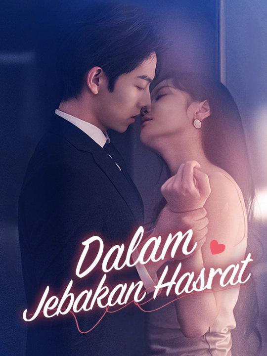 Watch Dalam Jebakan Hasrat (DramaBox) Full Episodes Free HD