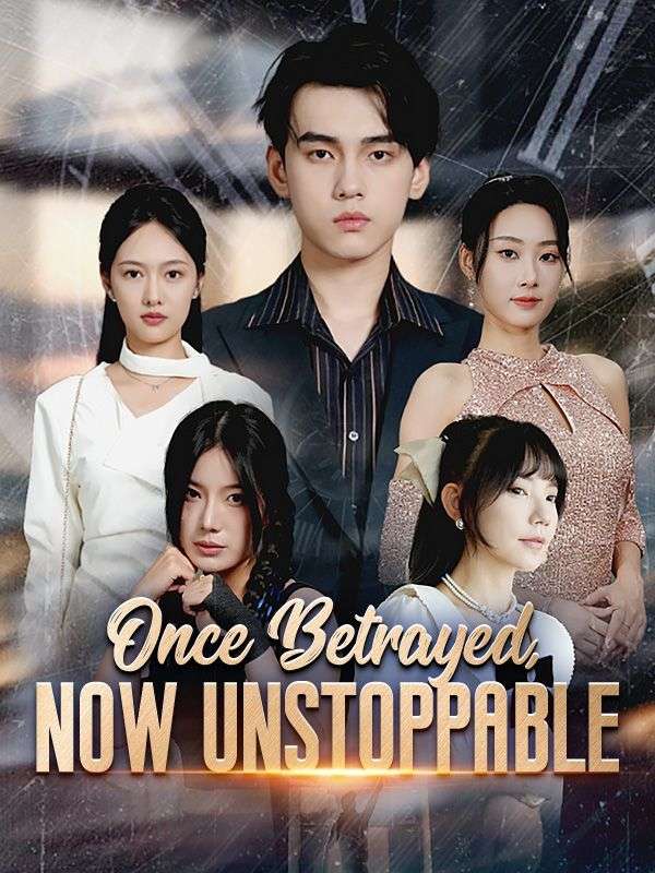 Watch Once Betrayed, Now Unstoppable (DramaBox) Full Episodes Free HD
