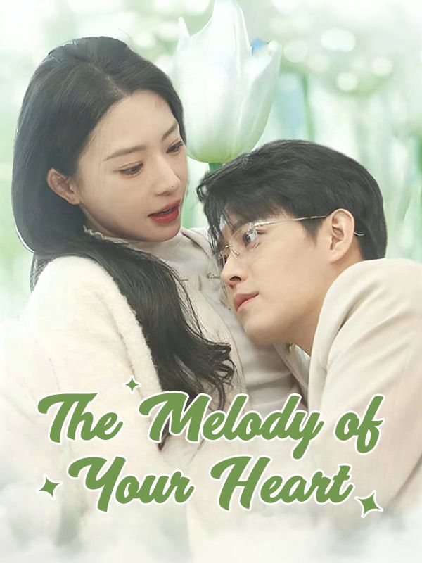 Watch The Melody of Your Heart (DramaBox) Full Episodes Free HD