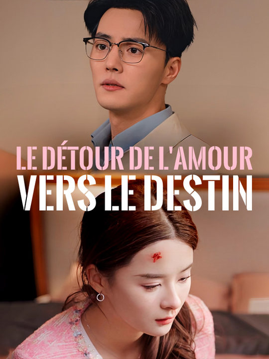 Watch Le détour de l'amour vers le destin (DramaBox) Full Episodes Free HD