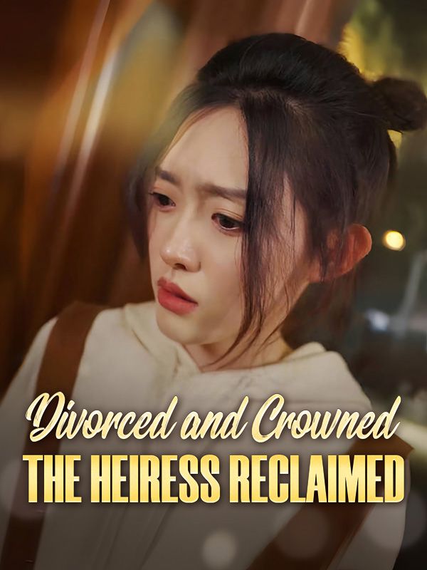 Watch Divorced and Crowned: The Heiress Reclaimed (DramaBox) Full Episodes Free HD