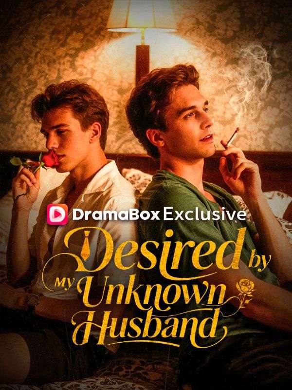 Watch Desired by My Unknown Husband (DramaBox) Full Episodes
