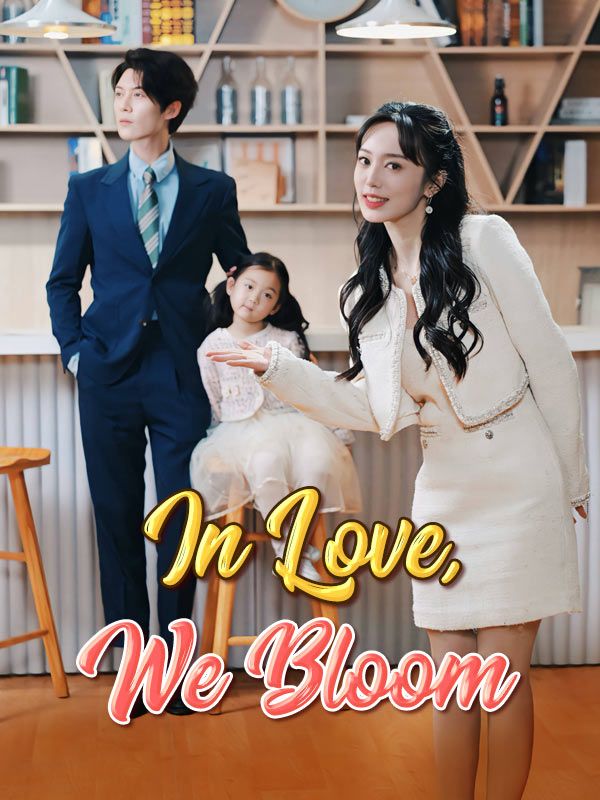Watch In Love, We Bloom (DramaBox) Full Episodes Free HD