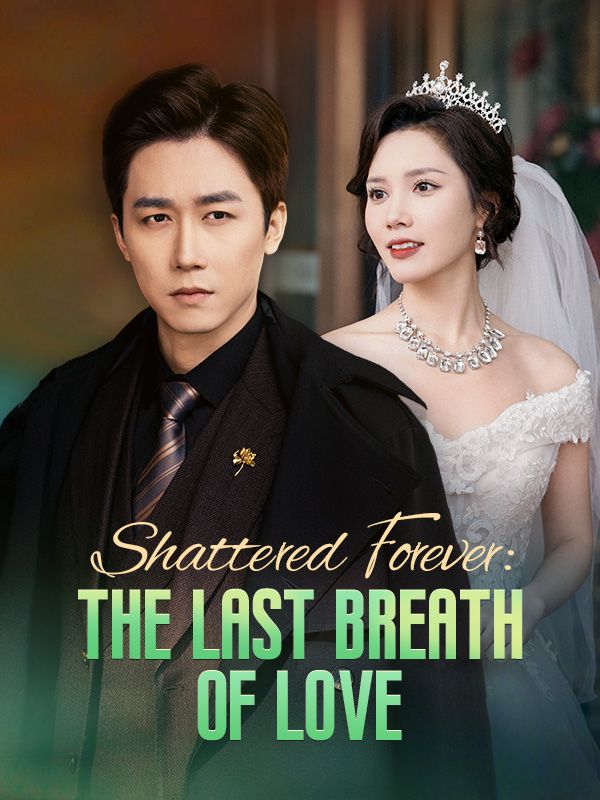 Watch Shattered Forever: The Last Breath of Love (DramaBox) Full Episodes Free HD