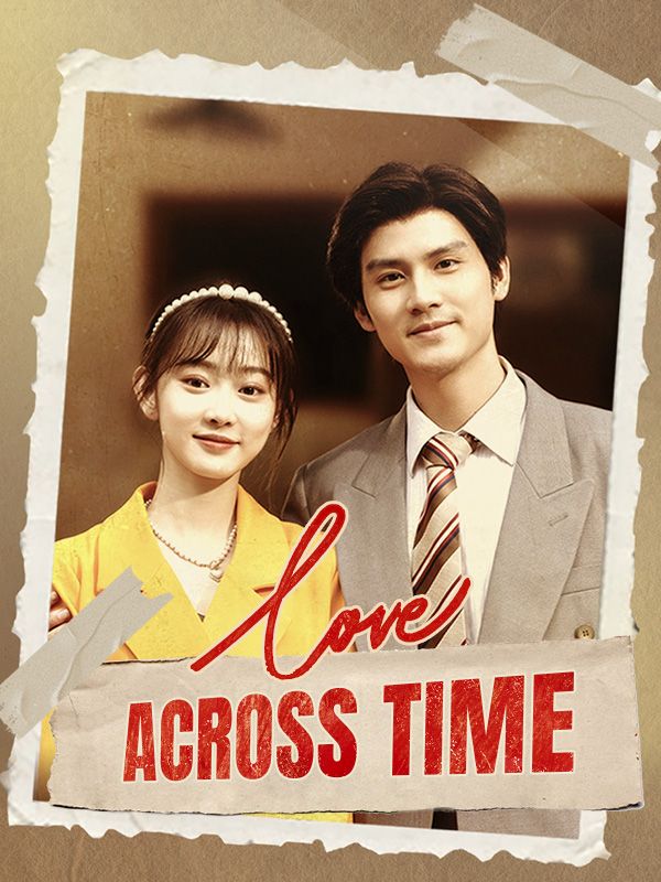 Watch Love Across Time (DramaBox) Full Episodes