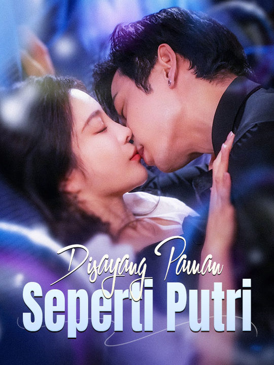 Watch Disayang Paman Seperti Putri (DramaBox) Full Episodes