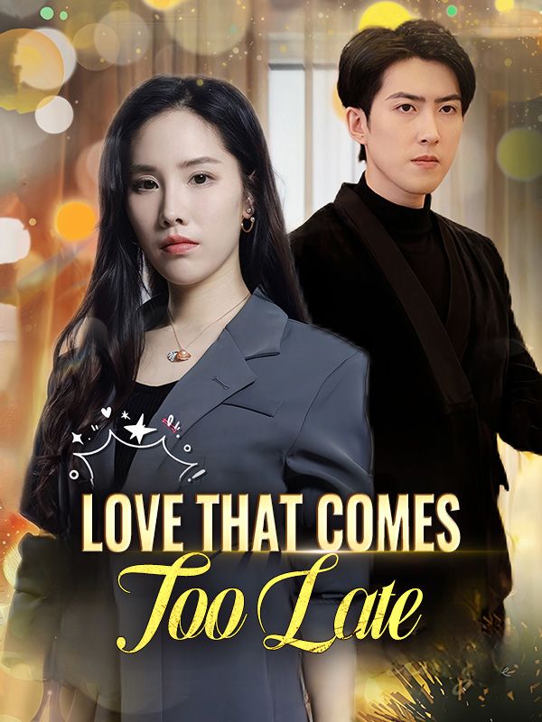 Watch Love That Comes Too Late (DramaBox) Full Episodes Free HD