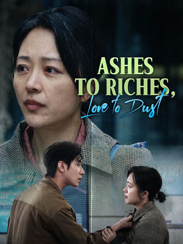 Watch Ashes to Riches, Love to Dust (DramaBox) Full Episodes Free HD