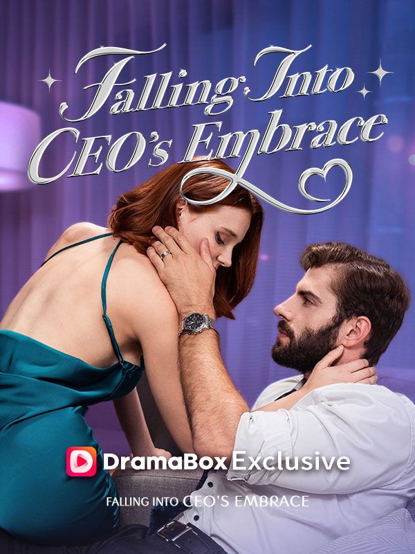 Watch Falling Into Ceo's Embrace (DramaBox) Full Episodes Free HD
