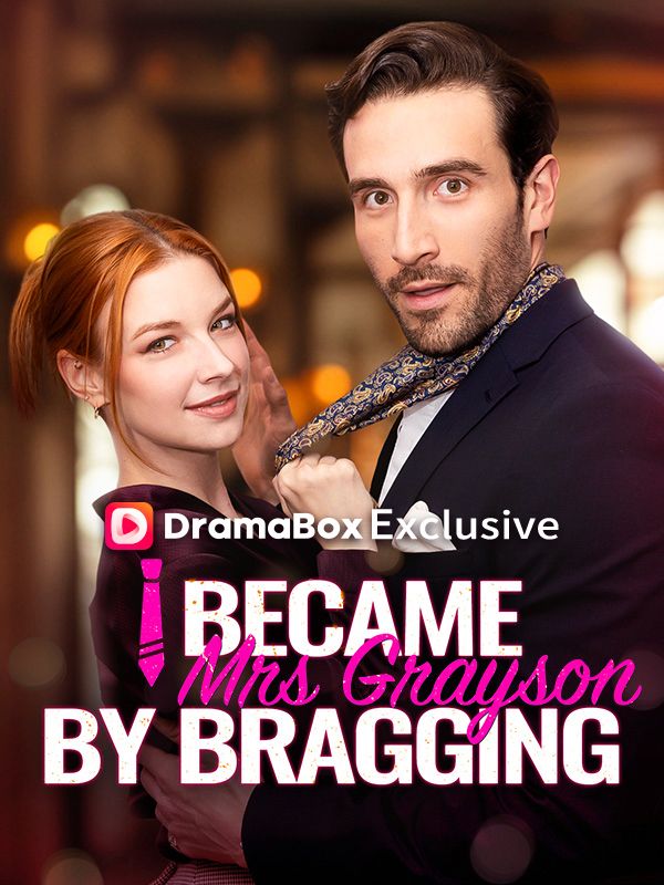 Watch I Became Mrs Grayson by Bragging (DramaBox) Full Episodes