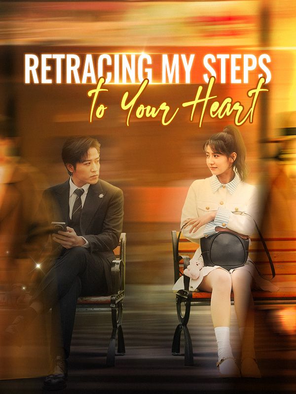 Watch Retracing My Steps to Your Heart (DramaBox) Full Episodes Free HD