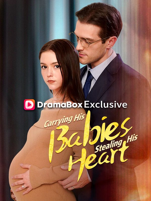 Watch Carrying His Babies, Stealing His Heart (DramaBox) Full Episodes Free HD