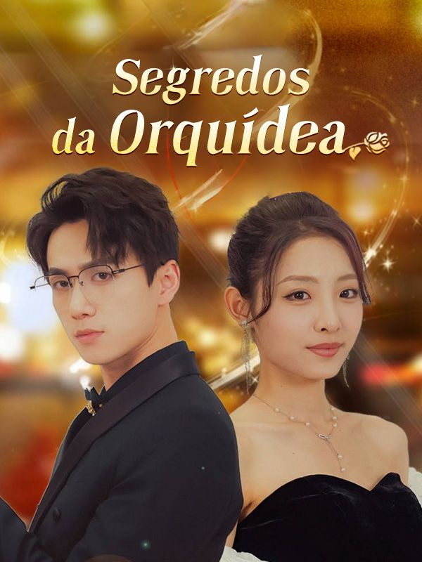 Watch Segredos da Orquídea (Dublado) (DramaBox) Full Episodes Free HD