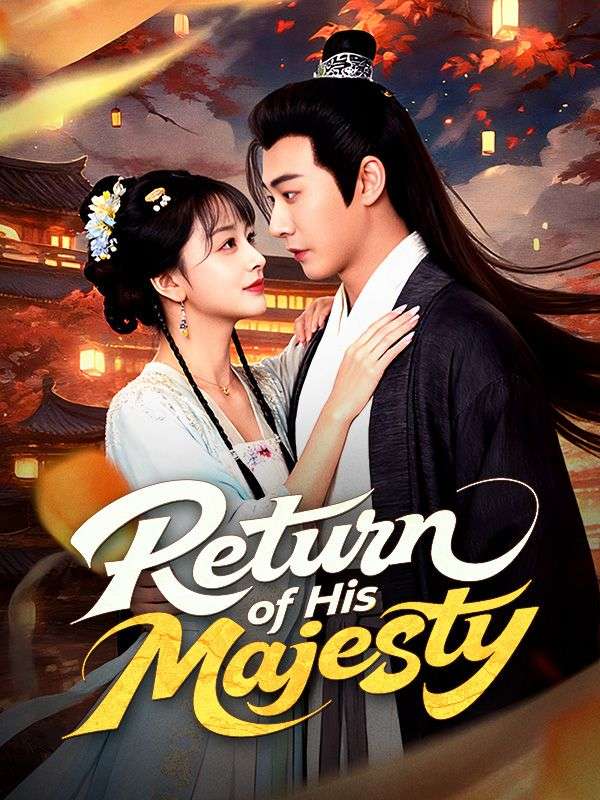 Watch Return of His Majesty (DUBBED) (DramaBox) Full Episodes Free HD