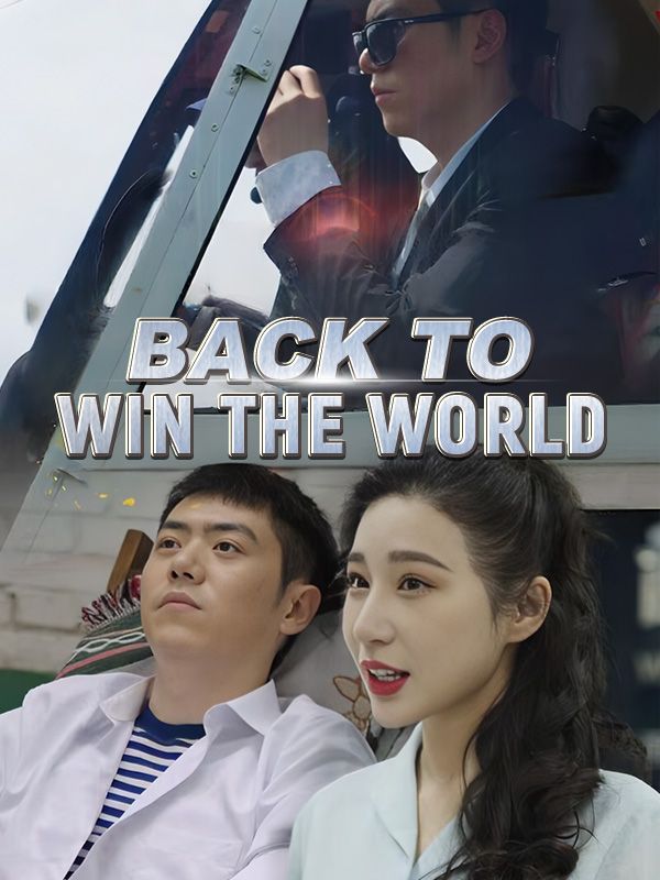 Watch Back to Win the World (DramaBox) Full Episodes Free HD