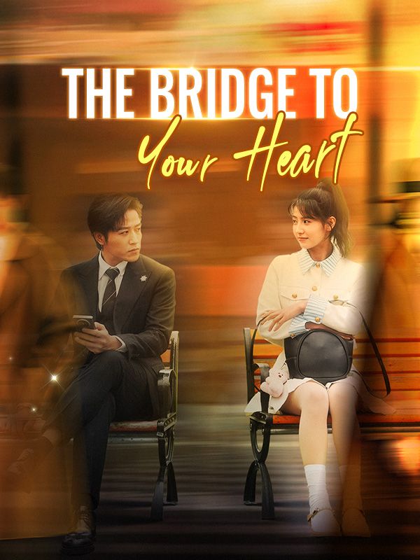 Watch The Bridge to Your Heart (DramaBox) Full Episodes Free HD