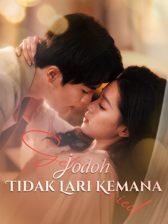 Watch Jodoh Tidak Lari Kemana (DramaBox) Full Episodes Free HD