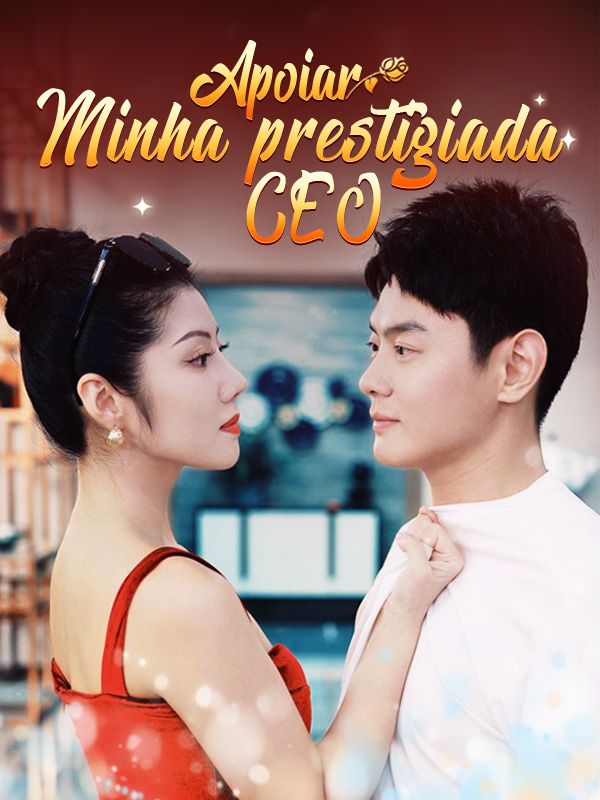 Watch Apoiar Minha Prestigiada CEO (DramaBox) Full Episodes Free HD