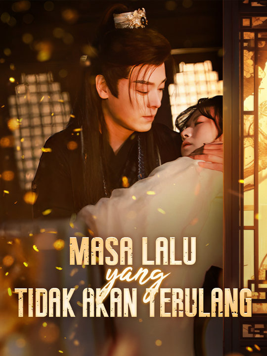 Watch Masa Lalu yang Tidak Akan Terulang (DramaBox) Full Episodes Free HD