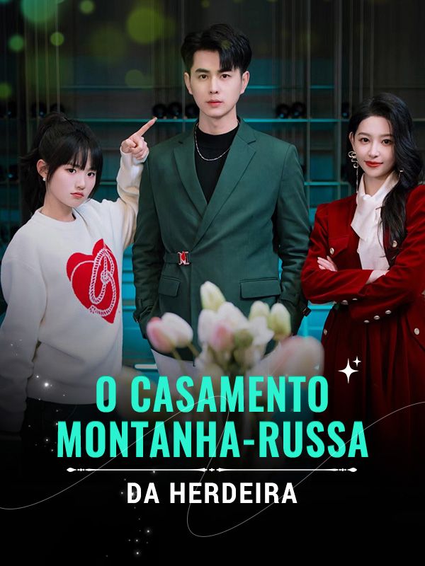 Watch O Casamento Montanha-Russa da Herdeira (DramaBox) Full Episodes Free HD