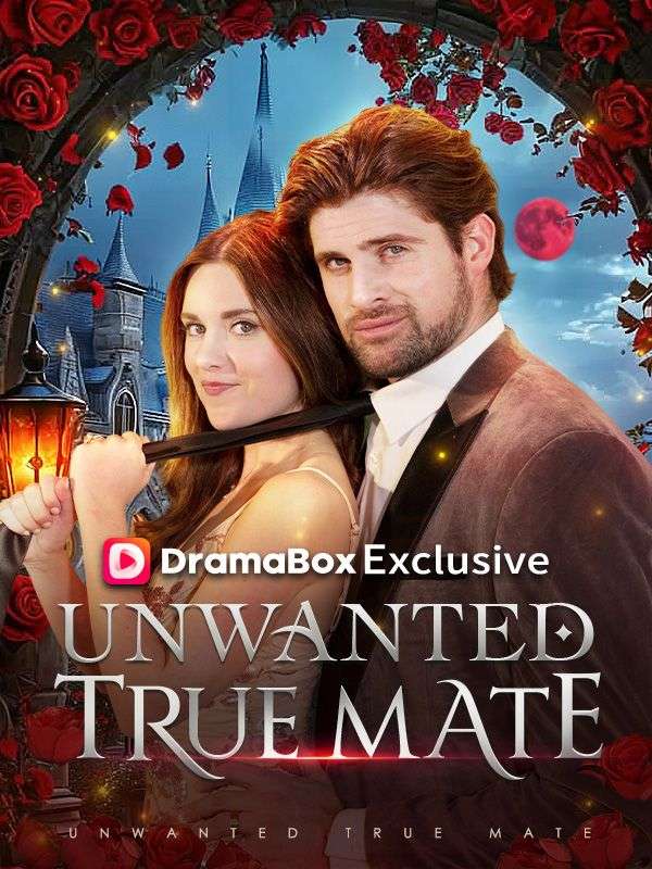 Watch Unwanted True Mate (DramaBox) Full Episodes