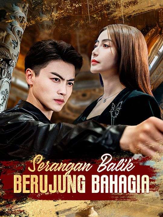 Watch Serangan Balik Berujung Bahagia (DramaBox) Full Episodes Free HD