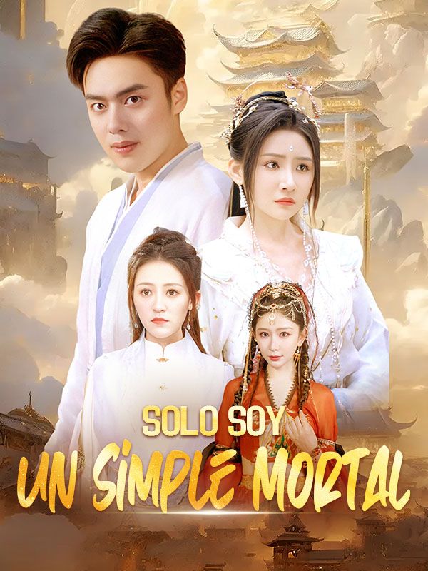 Watch Solo Soy un Simple Mortal (Doblado) (DramaBox) Full Episodes