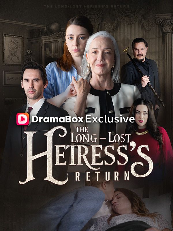 Watch The Longlost Heiress's Return (DramaBox) Full Episodes