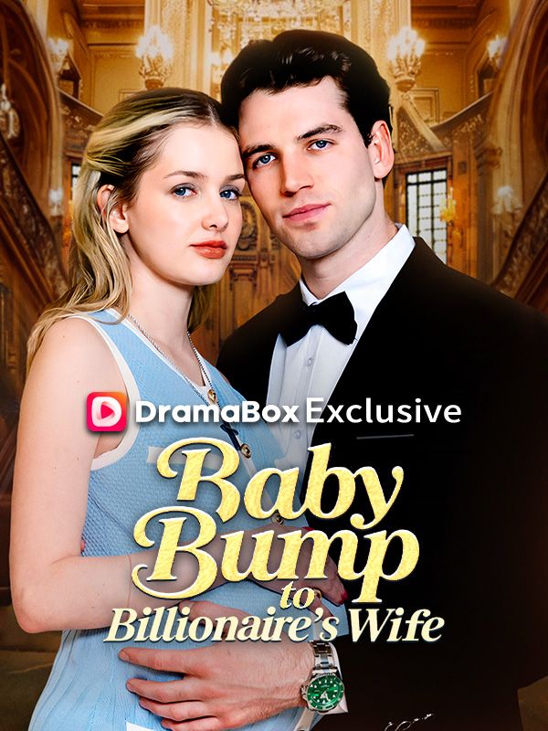 Watch Baby Bump To Billionaire's Wife (DramaBox) Full Episodes Free HD
