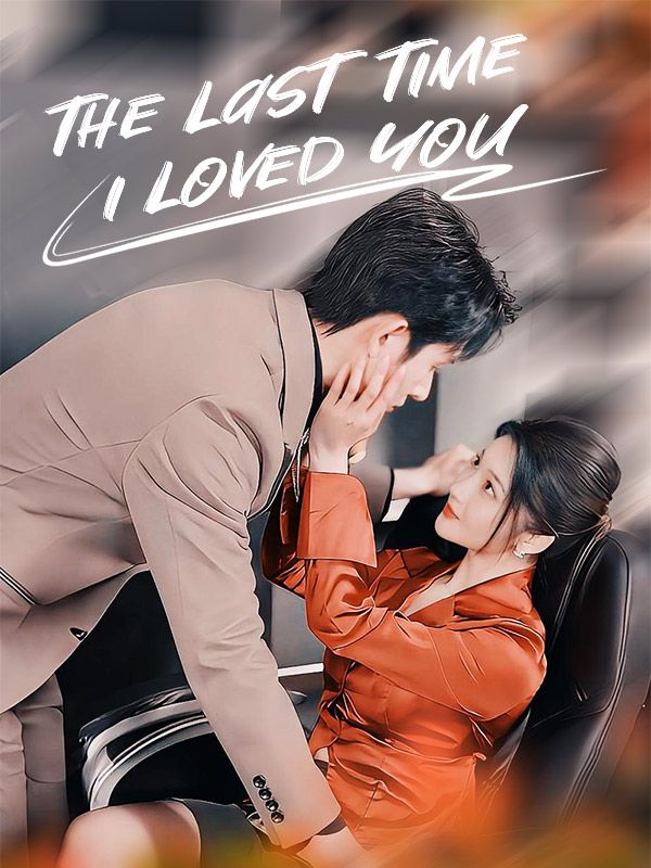 Watch The Last Time I Loved You (DramaBox) Full Episodes Free HD