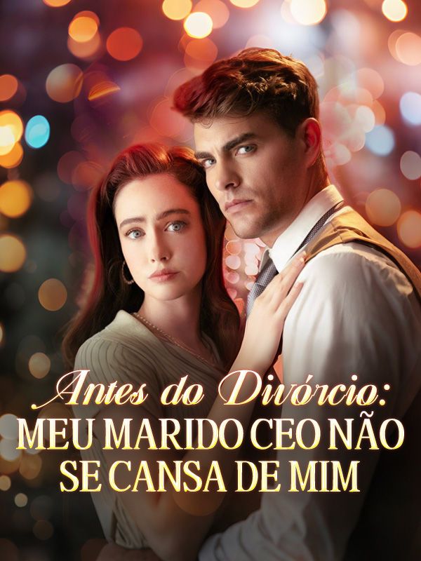 Watch Antes do Divórcio: Meu Marido CEO Não Se Cansa de Mim (DramaBox) Full Episodes Free HD