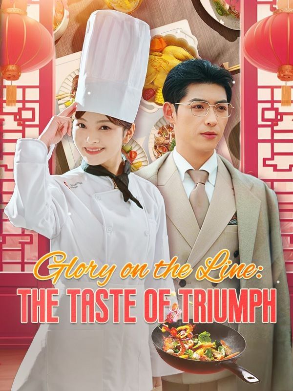 Watch Glory on the Line: The Taste of Triumph (DUBBED) (DramaBox) Full Episodes Free HD
