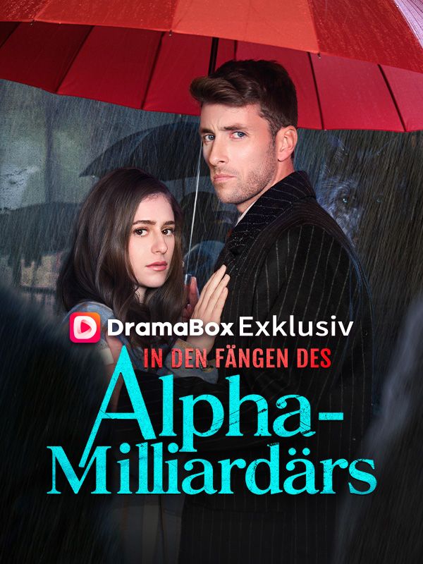 Watch In den Fängen des Alpha-Milliardärs (DramaBox) Full Episodes Free HD