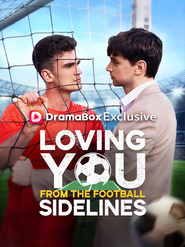 Watch Loving You From the Football Sidelines (DramaBox) Full Episodes Free HD