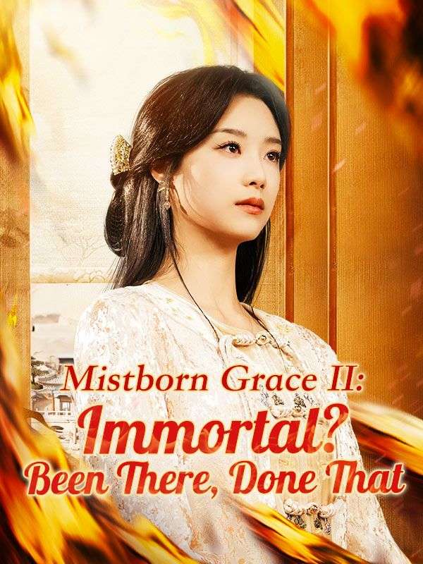 Watch Mistborn Grace II: Immortal? Been There, Done That (DramaBox) Full Episodes Free HD