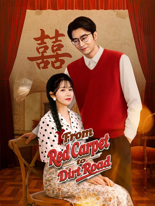 Watch From Red Carpet to Dirt Road (DUBBED) (DramaBox) Full Episodes Free HD