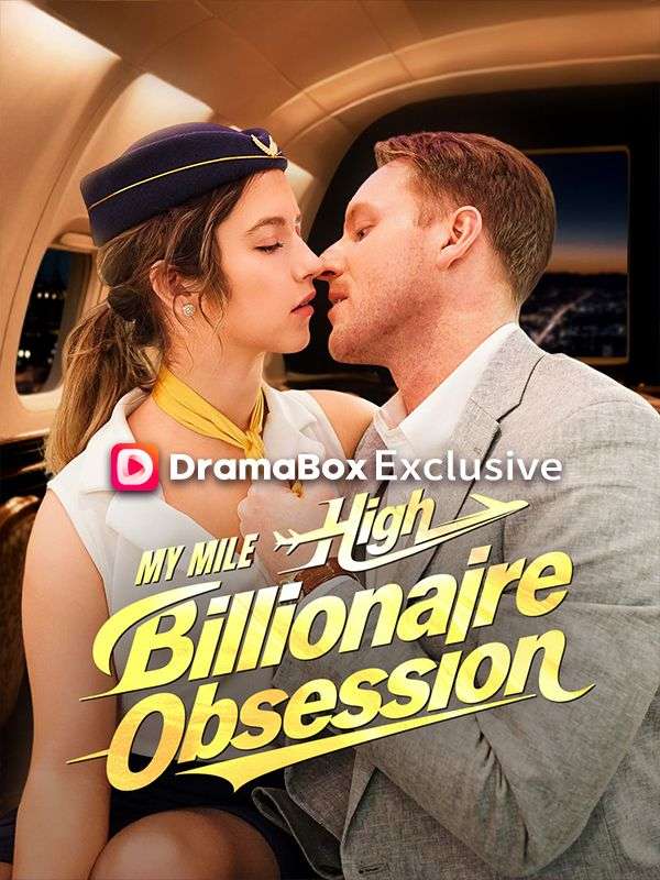 Watch My Mile High Billionaire Obsession (DramaBox) Full Episodes Free HD