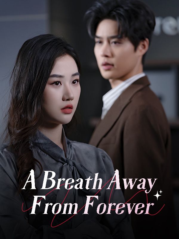 Watch A Breath Away From Foreverd (DUBBED) (DramaBox) Full Episodes